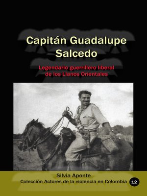 cover image of Capitán Guadalupe Salcedo Legendario guerrillero liberal de los Llanos Orientales